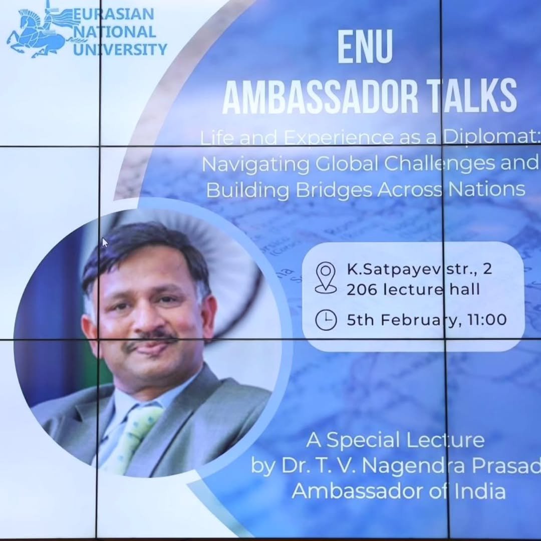 Ambassador Dr. T.V. Nagendra Prasad delivered a Talk to the students of International Relations at L.N. Gumilyov Eurasian National University of Astana on Diplomacy and the conduct of international relations on 05th February 2025.